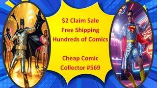 Cheap Comic Collector #569:  $2 Claim Sale