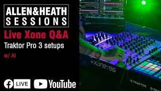 Xone Q&A. Traktor Pro 3 Setups