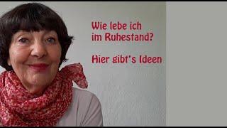 Wie lebe ich im Ruhestand? Ideen zur Gestaltung