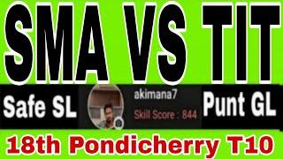 SMA vs TIT Dream11 || SMA vs TIT || SMA vs TIT Dream11 Team || SMA vs TIT Pondicherry T10