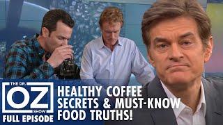 Healthy Coffee Secrets & Food Truths You Need to Know! | Dr. Oz | S7 | Ep 140 | Full Episode