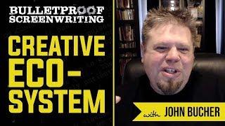 Creative Screenwriting Eco-System with John Bucher // Bulletproof Screenwriting