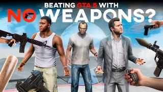 Can You Beat GTA 5 If You Start Missions With No Weapons?