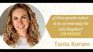 ¿Cómo puedo saber si es un mensaje de mis Ángeles?  ¡En 10 pasos! | Tania Karam 