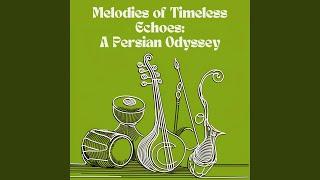 Melodies of Timeless Echoes: A Persian Odyssey