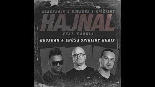 Blackjack x Buyakee x Spigiboy feat  Karola - Hajnal | ReMix: RobxDan x Erős x Spigiboy