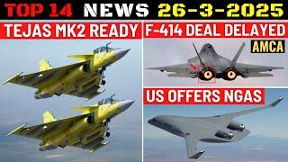 Indian Defence Updates : Tejas MK2 Ready,F-414 More Delay,Army Drone Hacked,US Offers NGAS Tanker