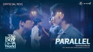 Parallel (คนละกาลเวลาเดียวกัน) OST. The Boy Next World Series คนละกาลเวลา  [OFFICIAL MV]