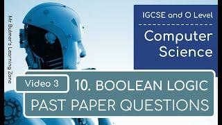 IGCSE Computer Science 2023-25 ​​- Topic 10 Boolean Logic: Video 3 - PAST PAPER QUESTIONS