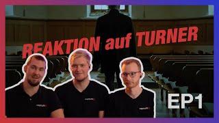 TURNER EP1 - unsere REAKTION!