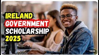 How to apply for Ireland Government Scholarship 2025: Step-by-Step Guide