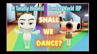 Roblox"A Totally Normal Dandys World RP"  [How to "dance"] SHALL WE DANCE?