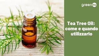 Quando e come utilizzare  il tea tree oil?