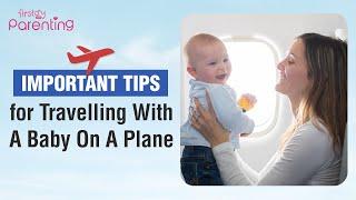 Flying With a Baby - Tips and Advice for Airplane Travel With a Baby