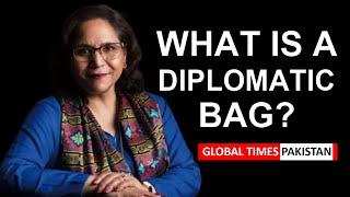 What is a Diplomatic Bag | Amb Naghnama Hashmi | Global Times Pakistan