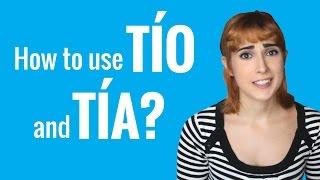 Ask a Spanish Teacher - How to use TÍO and TÍA?