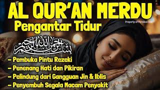 Al Quran Merdu Pengantar Tidur Surah Al Mulk, Ar Rahman, Al Waqiah, Penenang Hati & Pikiran