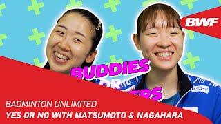 Badminton Unlimited | Yes or No with Matsumoto & Nagahara | BWF 2022