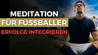 Meditation für Fußballer | Integriere deine Erfolge