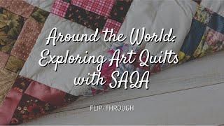 Around the World Exploring Art Quilts with SAQA Flip-Through