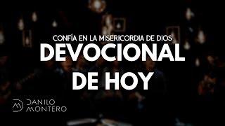 Devocional de Hoy: Confía en la Misericordia de Dios - Isaías 40 - Danilo Montero