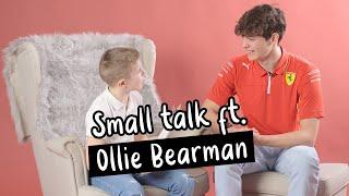 Small Talk ft. Ollie Bearman 