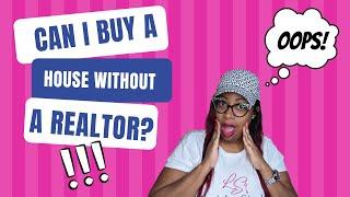 Can I buy a house without a Realtor?- First Time Homebuyer Tips