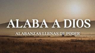 Alaba a Dios (con letra)  La Canción Cristiana Más Poderosa del Mundo