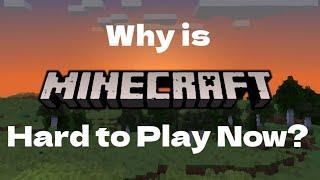 Why is Minecraft Hard to Play Now?