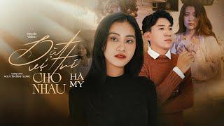 ĐẶT VỊ TRÍ CHO NHAU - HÀ MY X NGUYỄN ĐÌNH LONG X V2T MEDIA | OFFICIAL MUSIC VIDEO