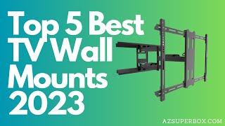 Top 5 Best TV Wall Mounts 2023