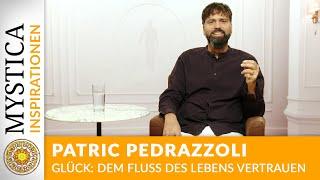 Patric Pedrazzoli: Glück - Dem Fluss des Lebens vertrauen | MYSTICA.TV