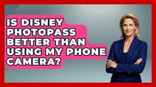 Is Disney Photopass Better Than Using My Phone Camera? - Insider Theme Park Tips