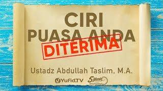 Ciri Puasa Anda Diterima Allah - Ustadz Abdullah Taslim, M.A. - 5 Menit yang Menginspirasi