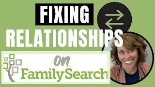 Fixing Relationships on FamilySearch Family Tree (STEP by STEP)