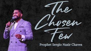 The Chosen Few l Prophet Sergio Nazir Chavez