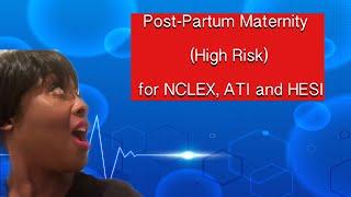 Postpartum (High Risk) Maternity for NCLEX, ATI and HESI