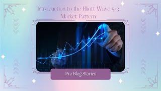 Introduction to the Elliott Wave 5-3 Market Pattern | Pro Blog Stories