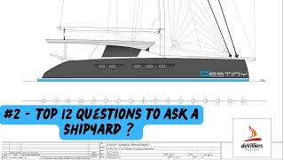Build Series -  #2  - Top 12 Questions To Ask A Shipyard - David de Villiers Aluminium Catamaran