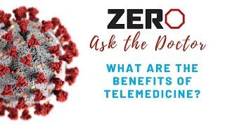 Ask the Doctor: What are the benefits of telemedicine?