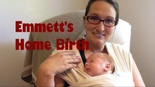 Emmett's Home Birth; Natural Home Birth with Baby Number 1