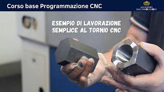 Esempio di lavorazione semplice al tornio CNC - Corso base PROGRAMMAZIONE CNC