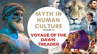 Myth in Human Culture - 22 - Voyage of the Dawn Treader