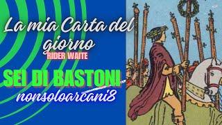 SEI DI BASTONI dei Rider Waite - Carta del giorno