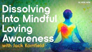 Jack Kornfield on Dissolving into Mindful Loving Awareness