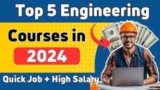 Top 5 engineering Course in 2024: Future of engineering! Quick job +High Salary