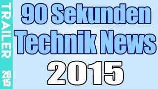 Trailer 2015 - 90 Sekunden Technik News