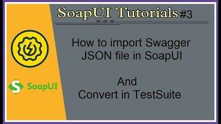 #Tutorials 3 || SoapUI || How to import swagger JSON file/URL and create test suite/test cases