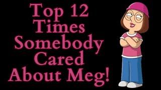 Top 12 Times Somebody Cared About Meg Griffin (Family Guy Video Essay) (Top 10 List)