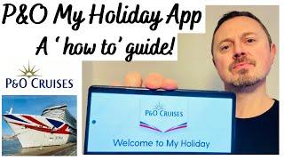 How to use the P&O My Holiday App!